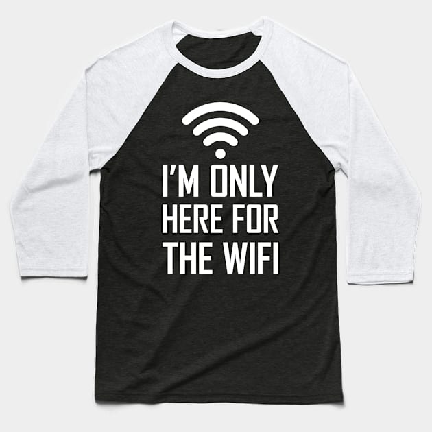 I'm only here for the wifi funny joke gift Baseball T-Shirt by Food in a Can